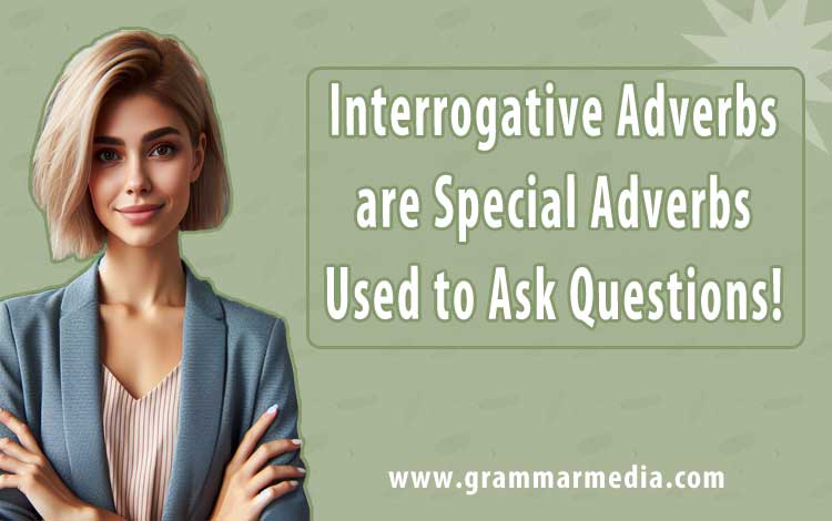 What are Interrogative Adverbs?