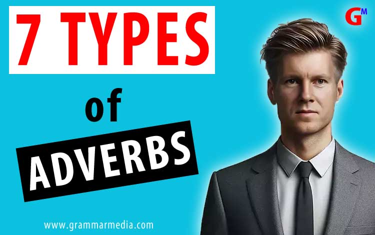 What are the 7 Types of Adverbs With Examples?