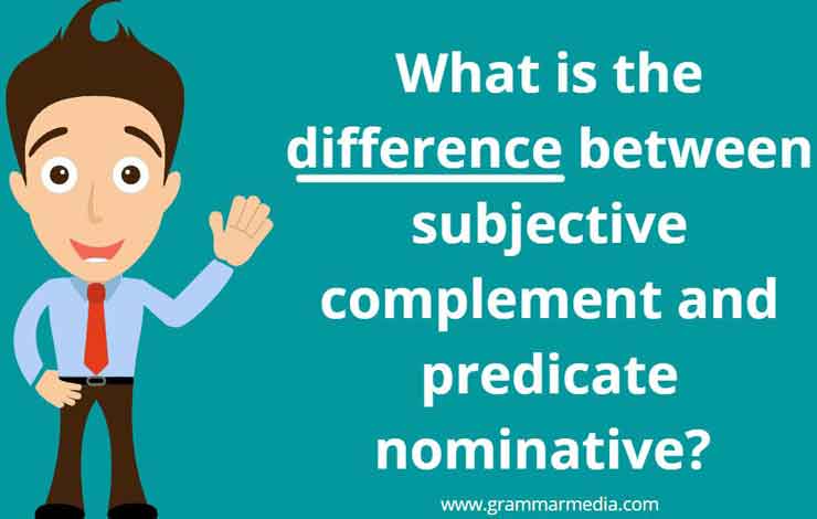 What is the difference between subject complement and predicate nominative?